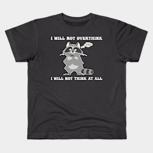 I Will Not Overthink I Will Not Think At All Humor Kids T-Shirt